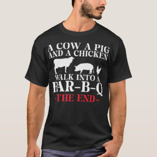 T-shirt A Cow a Pig and a Chicken walk into a Bar B Q the