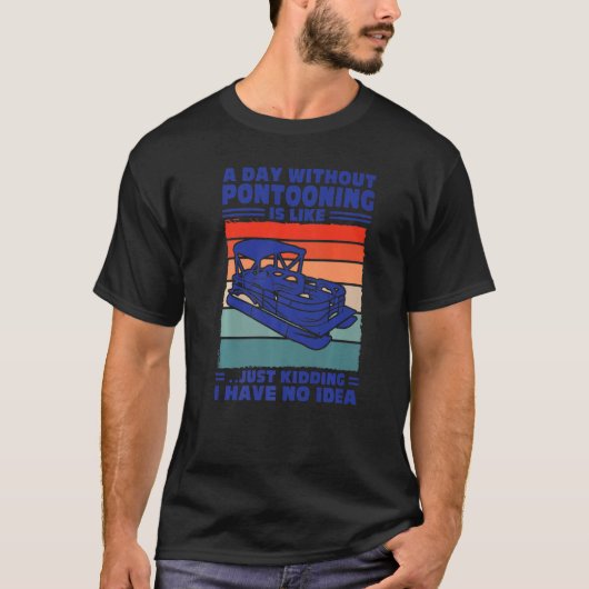 T-shirt A day Pontooning is like Pontoon Boat Captain (Devant)