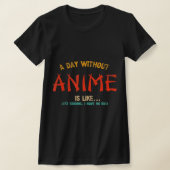 T-shirt A Day Without Anime Merch Japanese Toxits For Girl (Poser)