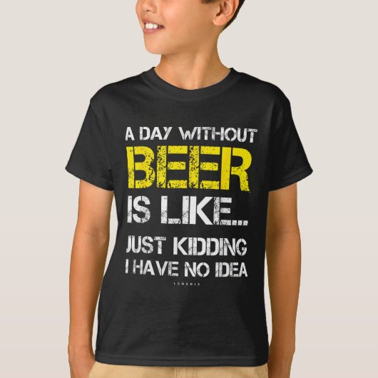 T-shirt A Day Without Beer - Funny Beer Lover Gift Tee Shi (Devant)