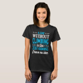 T-shirt A Day Without Climbing   Climber (Devant entier)
