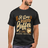 T-shirt A Day Without Coffee Is Like - Coffee Lover Caffei (Devant)