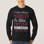 T-shirt A Day Without Dancing Dance Teacher Instructor Cho (Devant)
