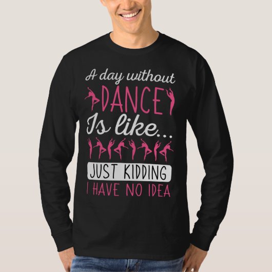 T-shirt A Day Without Dancing Dance Teacher Instructor Cho (Devant)