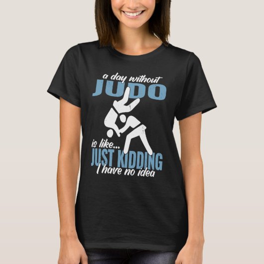 T-shirt a day without Judo fighter Japanese martial Judo (Devant)
