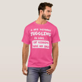 T-shirt A Day Without Juggling Is Like Gift Funny Tee Jugg (Devant entier)