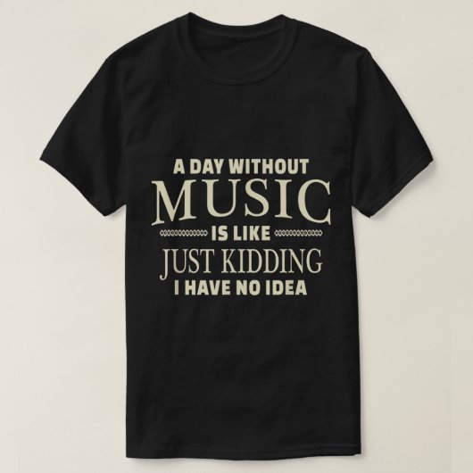 T-shirt A Day Without Music Funny Quote Design (Design devant)