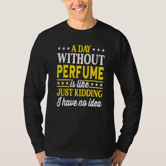 T-shirt A Day Without Perfume Perfume (Devant)