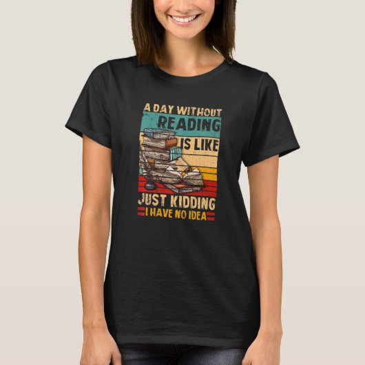 T-shirt A Day Without Reading Book Lover Book Nerd Librari (Devant)