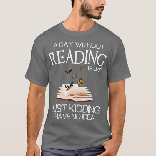 T-shirt A day without reading is like funny bookworm (Devant)