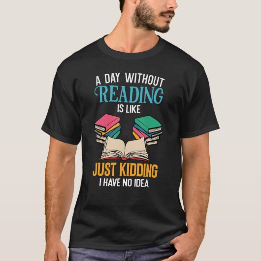 T-shirt A Day Without Reading Librarian Bookworm Book Love (Devant)