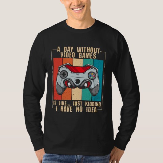T-shirt A Day Without Video Games  Video Gamer  22 (Devant)