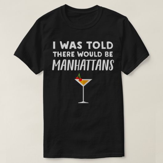T-shirt A dit qu'il y aurait des Manhattans - Funny Manhat (Design devant)