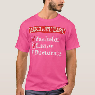 T-shirt À faire Liste de baccalauréat Maîtrise Doctorat Do