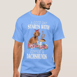 T-shirt A Good Day Starts With Coffee And A Dachshund Funn