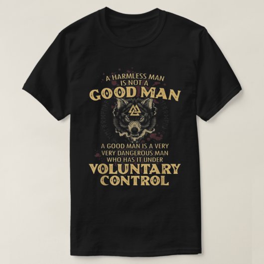 T-shirt A Harmless Man Is Not A Good Man (Design devant)