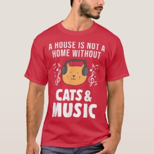 T-shirt A house is not a home cats & music