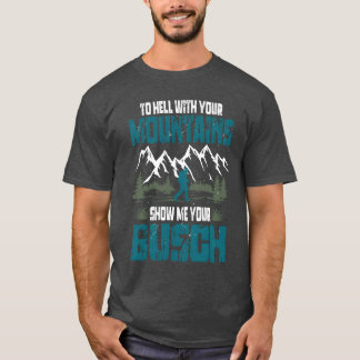 T-shirt À la Hell avec vos montagnes Montrez-moi votre fun