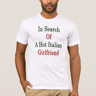 T-shirt À la recherche d'une amie italienne chaude