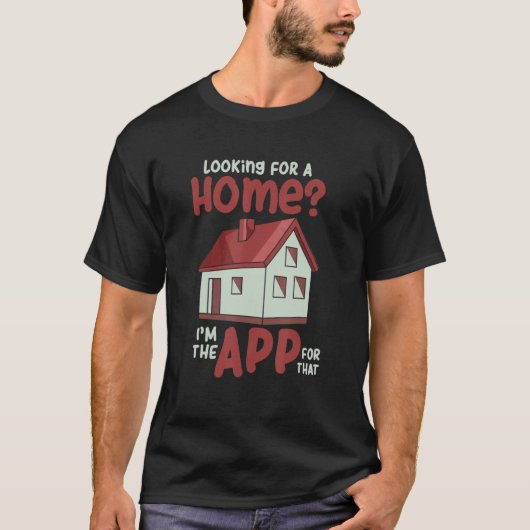 T-shirt A La Recherche D'Une Maison Je suis L'Application  (Devant)