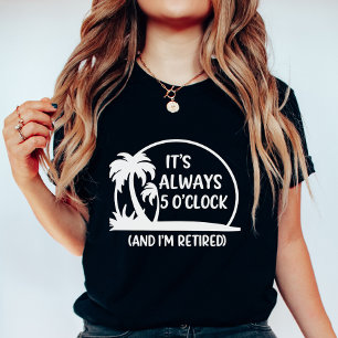 T-shirt À la retraite l'été, «Toujours 17 heures» Palmier 