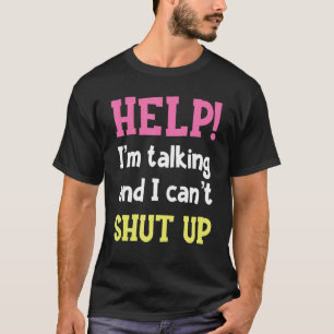 T-shirt À l'aide ! Je parle et je ne peux pas éteindre des