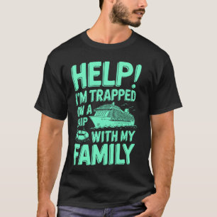 T-shirt À l'aide ! Je Suis Piégé Sur Un Navire Avec Ma Fam