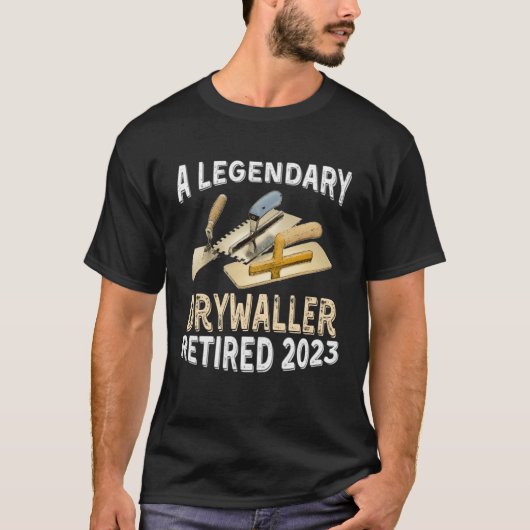 T-shirt A Legendary Drywaller Retired 2023 Retirement Part (Devant)