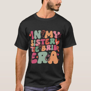 T-shirt À l'époque de ma sœur de la mariée, journée de mar