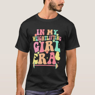 T-shirt à l'ère de ma fille haltérophile motivationnelle