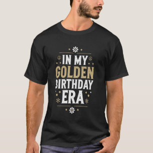 T-shirt À l'ère de mon anniversaire doré Texte Art