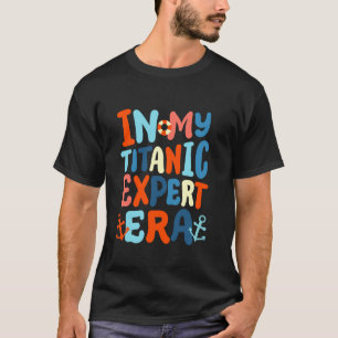 T-shirt À l'ère de mon expertise Titanic Funny Retro Groov