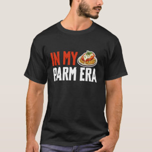 T-shirt à l'ère de mon Parmesan amateur de Chicken Parm