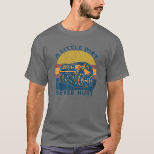 T-shirt A Little Dirt Never Hurt Off Road 4X4 Offroad Funn