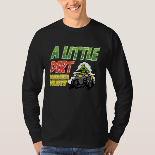 T-shirt A little dirt  quad bike atv (Devant)