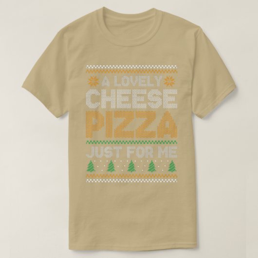 T-shirt A Lovely Cheese Pizza Just For Me (Design devant)