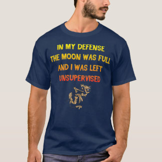 T-shirt À ma décharge, la lune était pleine et j'étais seu