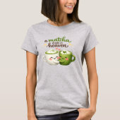 T-shirt A Matcha Made in Heaven Cute Funny Pun (Devant)