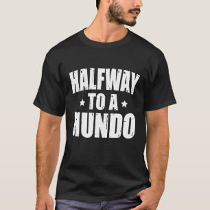 T-shirt À Mi-Chemin À Un Gag Hundo 50e Anniversaire 50ans