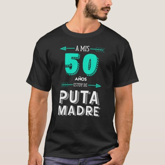 T-shirt A Mis 50 Años Estoy De Puta Madre, cumpleaños (Devant)