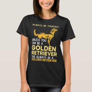 T-shirt A moins que vous ne puissiez être Golden Retriever