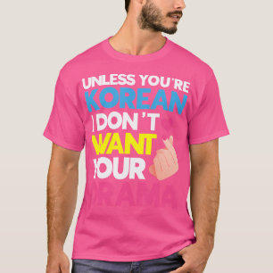 T-shirt À moins que vous ne soyez coréen, je ne veux pas d