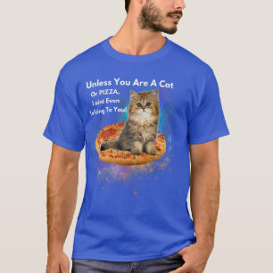 T-shirt A Moins Que Vous Ne Soyez Un Chat Ou Une Pizza, Je