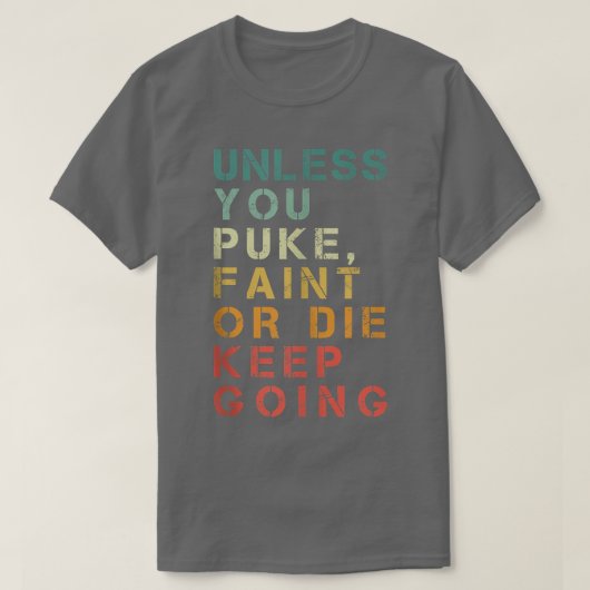 T-shirt À moins que vous ne vomissiez, que vous n'ayez pas (Design devant)