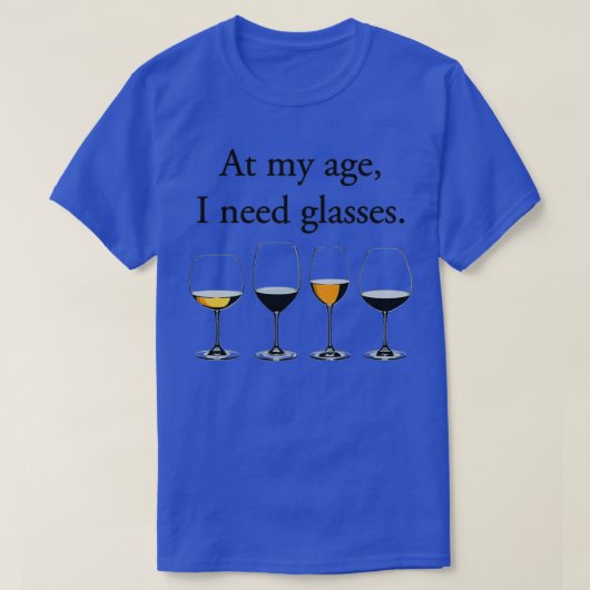 T-shirt À Mon Âge, J'Ai Besoin De Verres (Design devant)