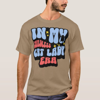 T-shirt À mon ère de dame chat sans enfants Cadeau drôle d