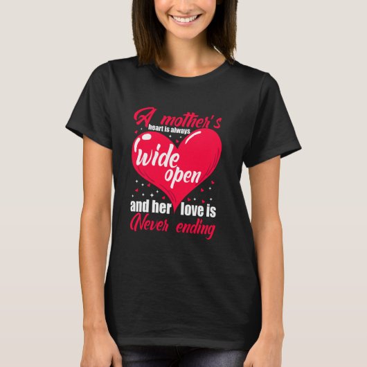 T-shirt A Mother s Heart Always Wide Open & her Love is ne (Devant)