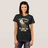 T-shirt A Mother's Love Is Like No Otter (Devant entier)