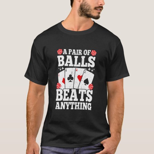 T-shirt A Pair Of Balls Beats Anything Poker Player Casi (Devant)