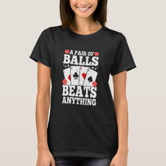 T-shirt A Pair Of Balls Beats Anything   Poker Player Casi